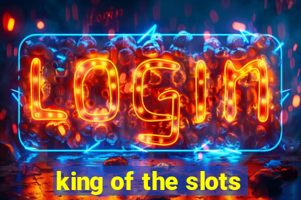 king of the slots